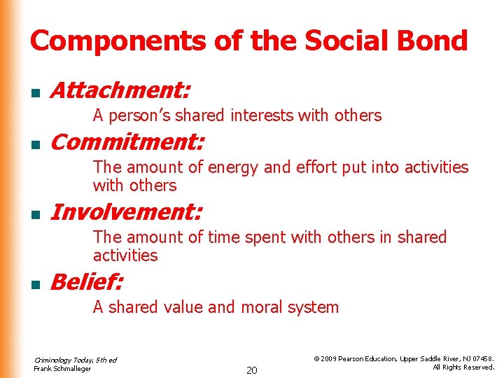 Components of the Social Bond n Attachment: A person’s shared interests with others n