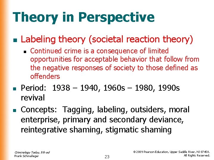 Theory in Perspective n Labeling theory (societal reaction theory) n n n Continued crime