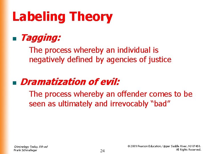 Labeling Theory n Tagging: The process whereby an individual is negatively defined by agencies
