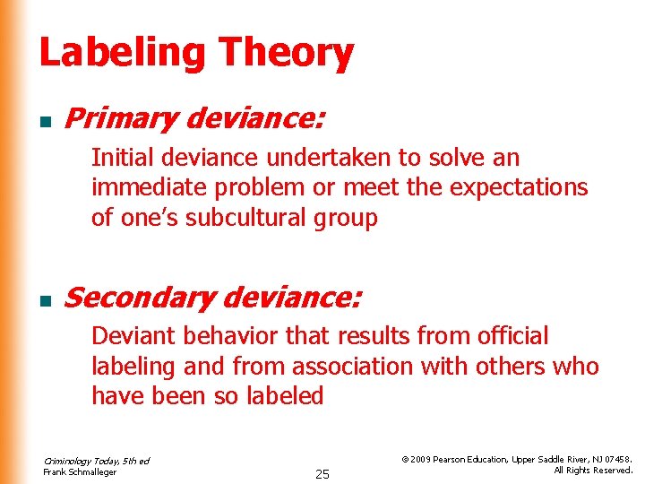 Labeling Theory n Primary deviance: Initial deviance undertaken to solve an immediate problem or