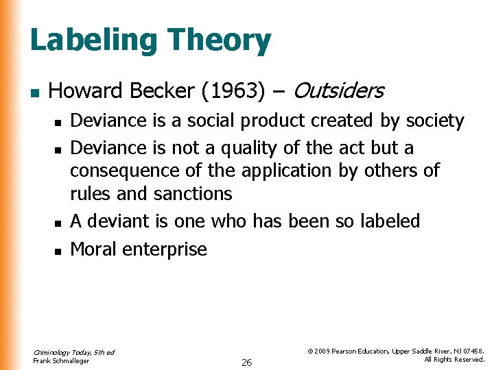 Labeling Theory n Howard Becker (1963) – Outsiders n n Deviance is a social