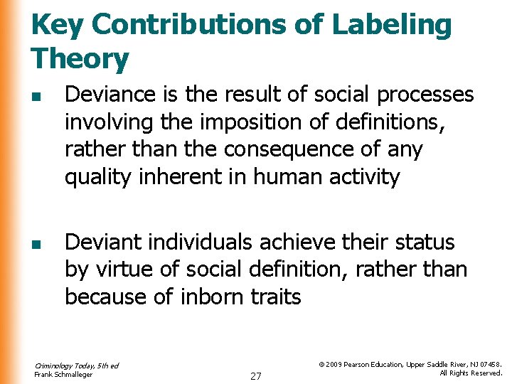 Key Contributions of Labeling Theory n n Deviance is the result of social processes