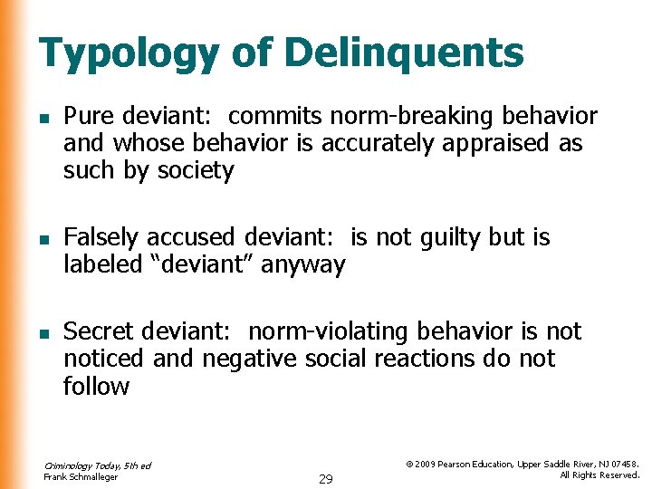 Typology of Delinquents n n n Pure deviant: commits norm-breaking behavior and whose behavior