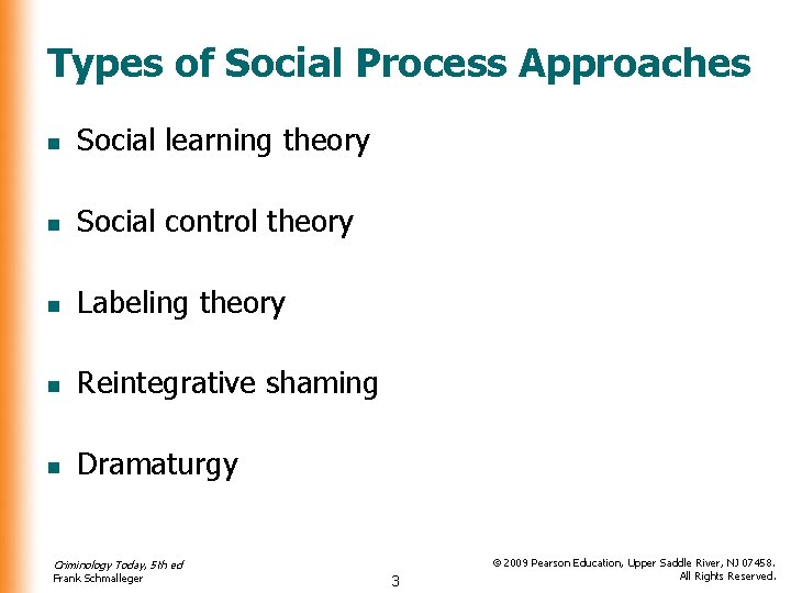 Types of Social Process Approaches n Social learning theory n Social control theory n