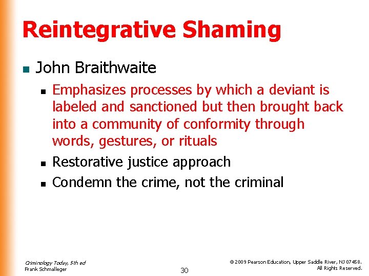 Reintegrative Shaming n John Braithwaite n n n Emphasizes processes by which a deviant