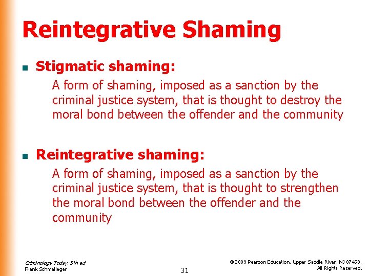 Reintegrative Shaming n Stigmatic shaming: A form of shaming, imposed as a sanction by