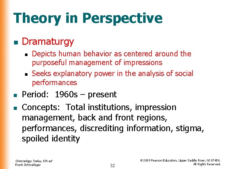 Theory in Perspective n Dramaturgy n n Depicts human behavior as centered around the