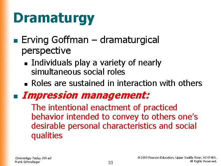 Dramaturgy n Erving Goffman – dramaturgical perspective n n n Individuals play a variety