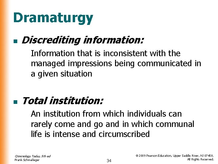 Dramaturgy n Discrediting information: Information that is inconsistent with the managed impressions being communicated