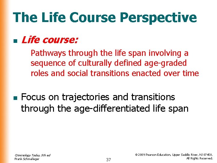 The Life Course Perspective n Life course: Pathways through the life span involving a