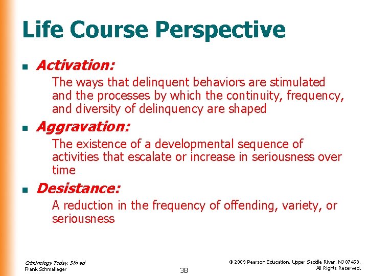 Life Course Perspective n Activation: The ways that delinquent behaviors are stimulated and the