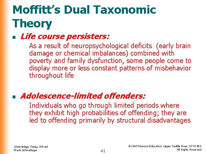 Moffitt’s Dual Taxonomic Theory n Life course persisters: As a result of neuropsychological deficits