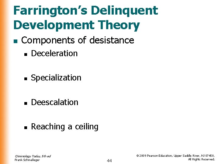 Farrington’s Delinquent Development Theory n Components of desistance n Deceleration n Specialization n Deescalation