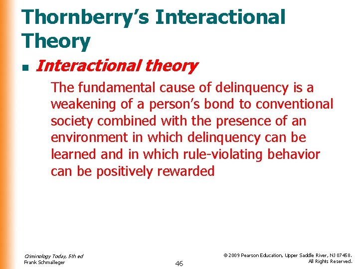 Thornberry’s Interactional Theory n Interactional theory The fundamental cause of delinquency is a weakening