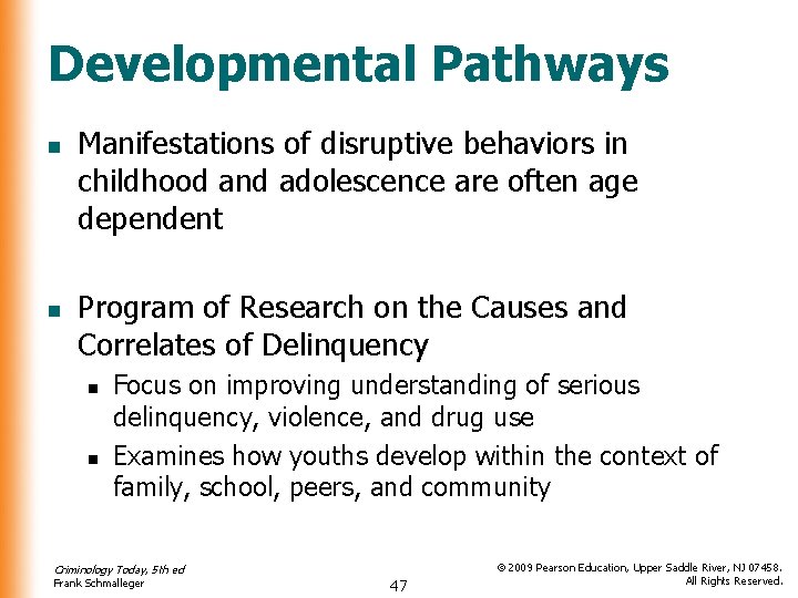 Developmental Pathways n n Manifestations of disruptive behaviors in childhood and adolescence are often