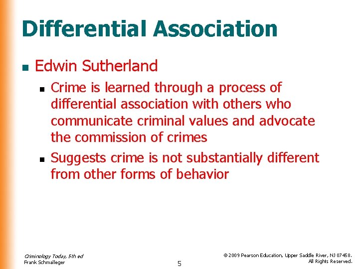 Differential Association n Edwin Sutherland n n Crime is learned through a process of