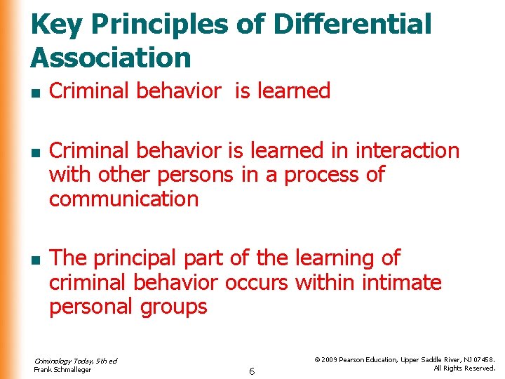 Key Principles of Differential Association n Criminal behavior is learned in interaction with other