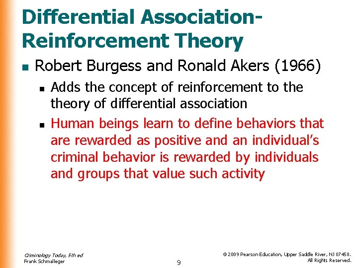 Differential Association. Reinforcement Theory n Robert Burgess and Ronald Akers (1966) n n Adds