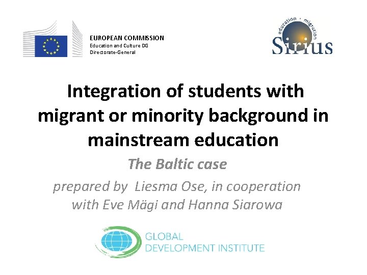 EUROPEAN COMMISSION Education and Culture DG Directorate-General Integration of students with migrant or minority