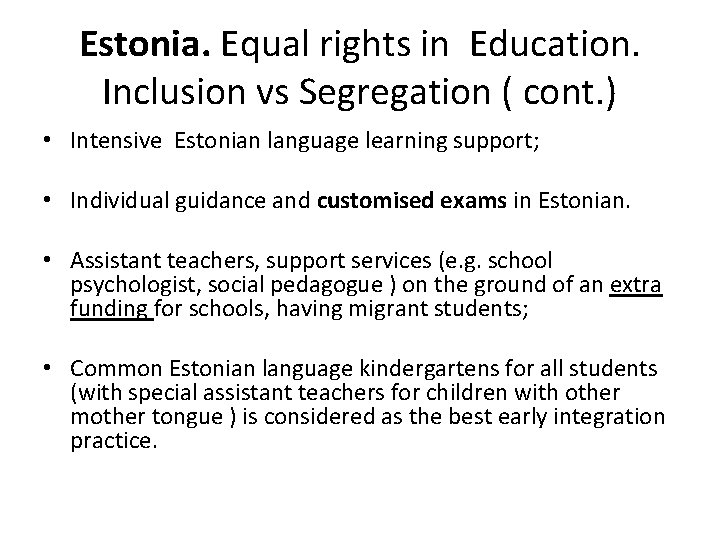 Estonia. Equal rights in Education. Inclusion vs Segregation ( cont. ) • Intensive Estonian