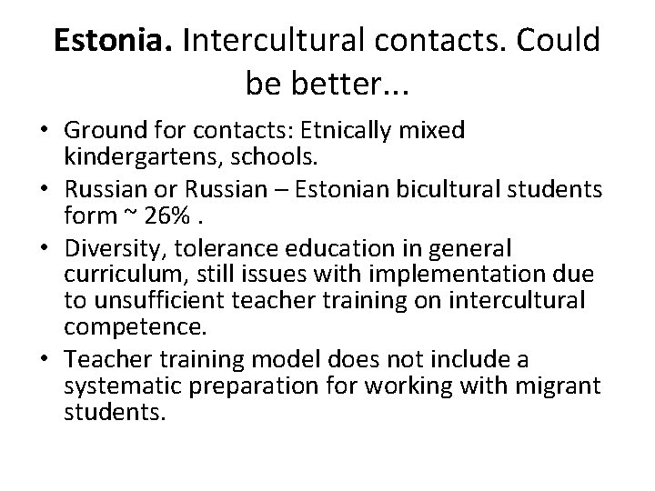 Estonia. Intercultural contacts. Could be better. . . • Ground for contacts: Etnically mixed