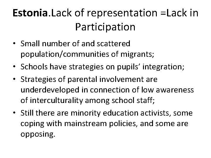 Estonia. Lack of representation =Lack in Participation • Small number of and scattered population/communities