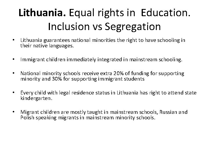 Lithuania. Equal rights in Education. Inclusion vs Segregation • Lithuania guarantees national minorities the