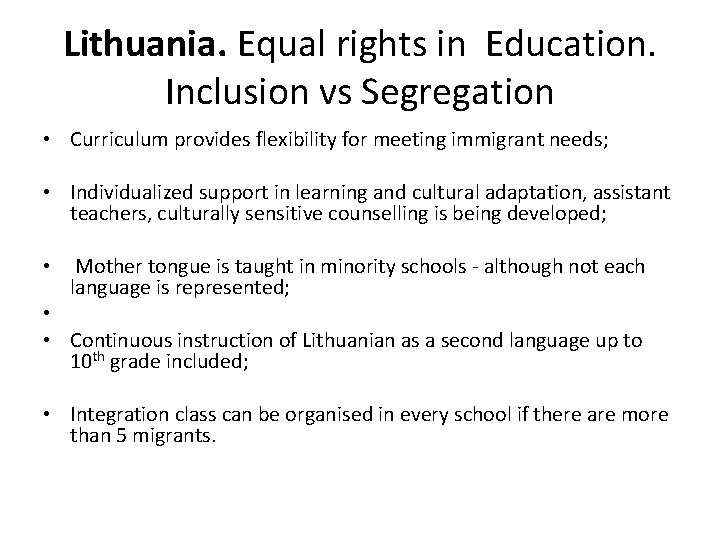 Lithuania. Equal rights in Education. Inclusion vs Segregation • Curriculum provides flexibility for meeting