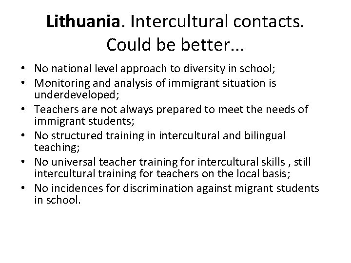 Lithuania. Intercultural contacts. Could be better. . . • No national level approach to