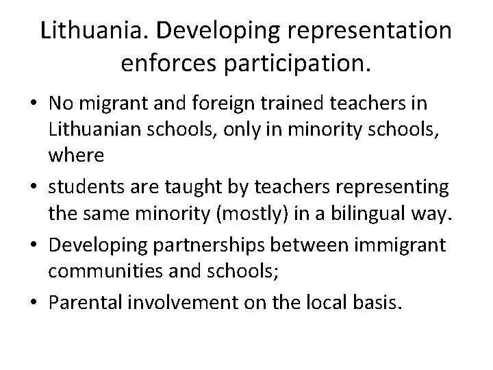 Lithuania. Developing representation enforces participation. • No migrant and foreign trained teachers in Lithuanian