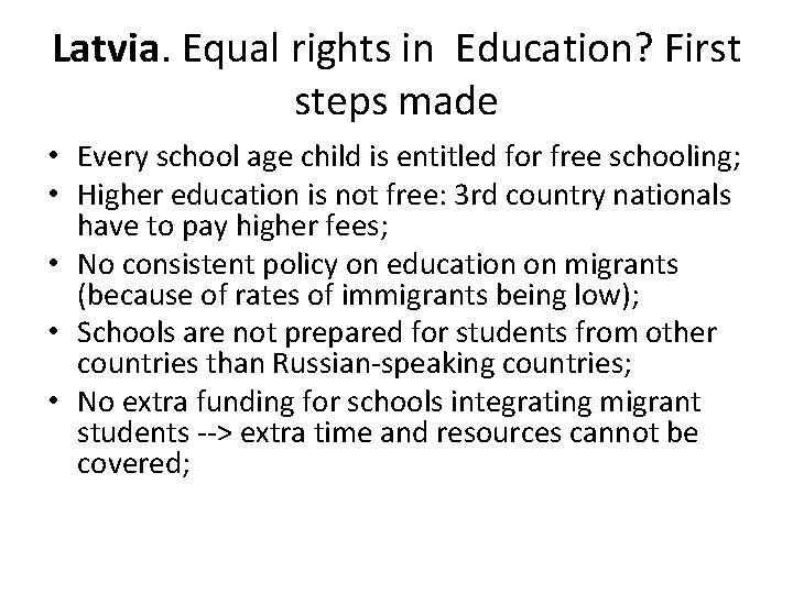 Latvia. Equal rights in Education? First steps made • Every school age child is