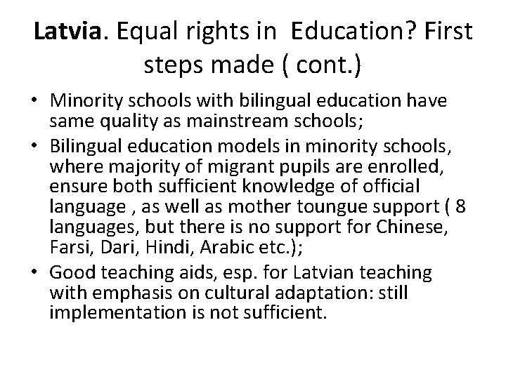 Latvia. Equal rights in Education? First steps made ( cont. ) • Minority schools