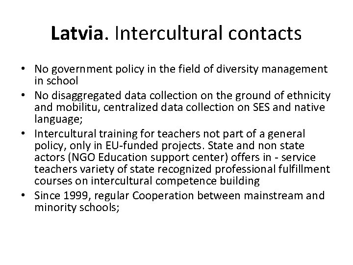 Latvia. Intercultural contacts • No government policy in the field of diversity management in