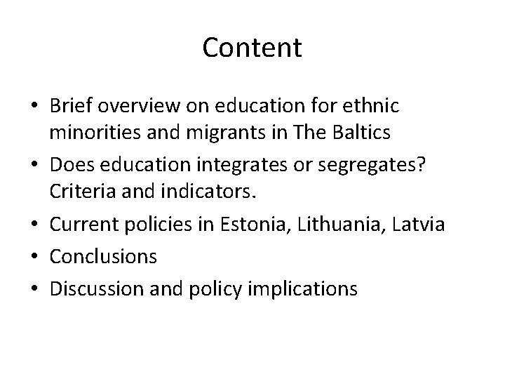 Content • Brief overview on education for ethnic minorities and migrants in The Baltics