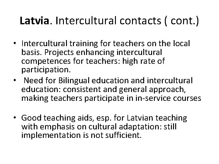 Latvia. Intercultural contacts ( cont. ) • Intercultural training for teachers on the local