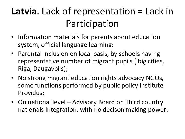 Latvia. Lack of representation = Lack in Participation • Information materials for parents about