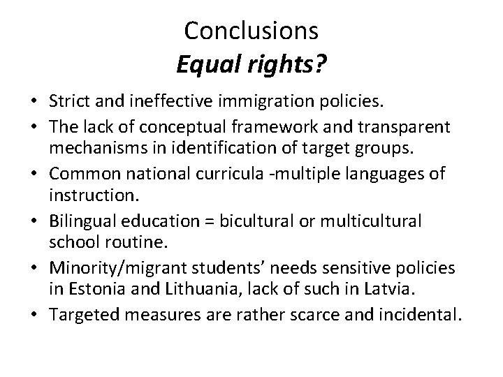 Conclusions Equal rights? • Strict and ineffective immigration policies. • The lack of conceptual