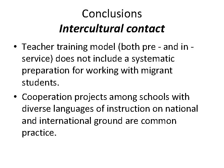 Conclusions Intercultural contact • Teacher training model (both pre - and in service) does