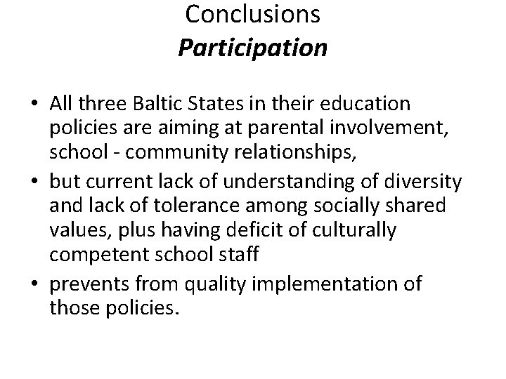 Conclusions Participation • All three Baltic States in their education policies are aiming at