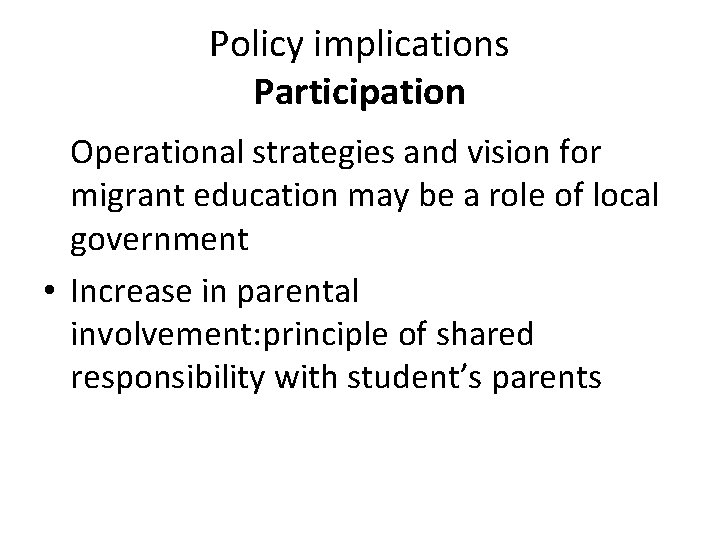 Policy implications Participation Operational strategies and vision for migrant education may be a role