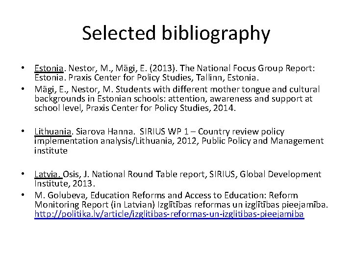 Selected bibliography • Estonia. Nestor, M. , Mägi, E. (2013). The National Focus Group