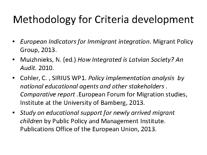 Methodology for Criteria development • European Indicators for Immigrant integration. Migrant Policy Group, 2013.