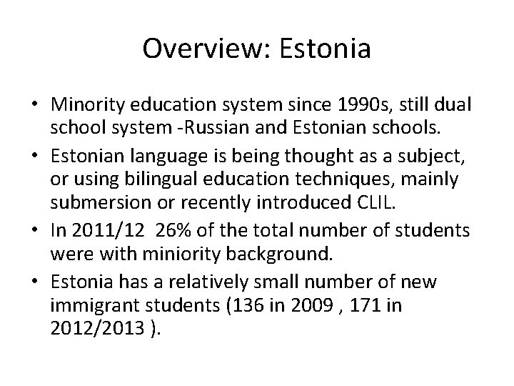 Overview: Estonia • Minority education system since 1990 s, still dual school system -Russian