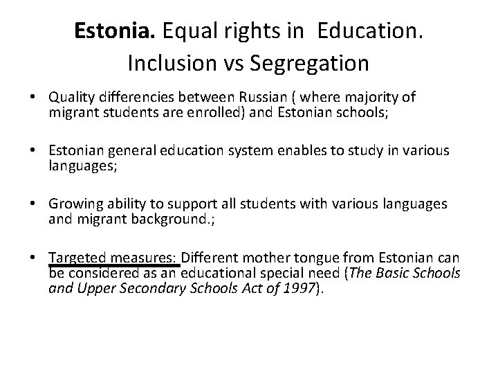 Estonia. Equal rights in Education. Inclusion vs Segregation • Quality differencies between Russian (