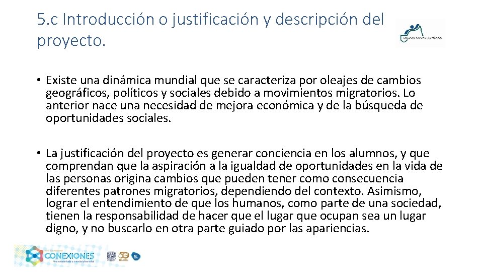 5. c Introducción o justificación y descripción del proyecto. • Existe una dinámica mundial