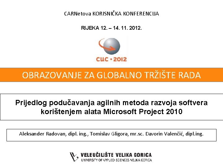 CARNetova KORISNIČKA KONFERENCIJA RIJEKA 12. – 14. 11. 2012. OBRAZOVANJE ZA GLOBALNO TRŽIŠTE RADA