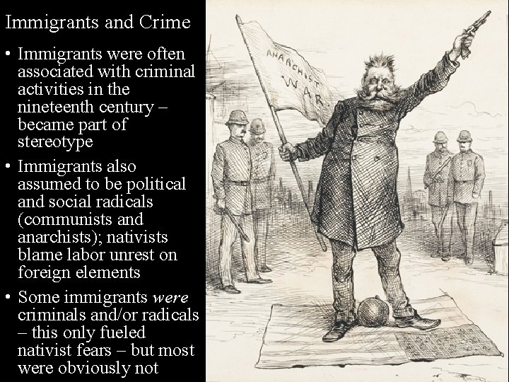 Immigrants and Crime • Immigrants were often associated with criminal activities in the nineteenth