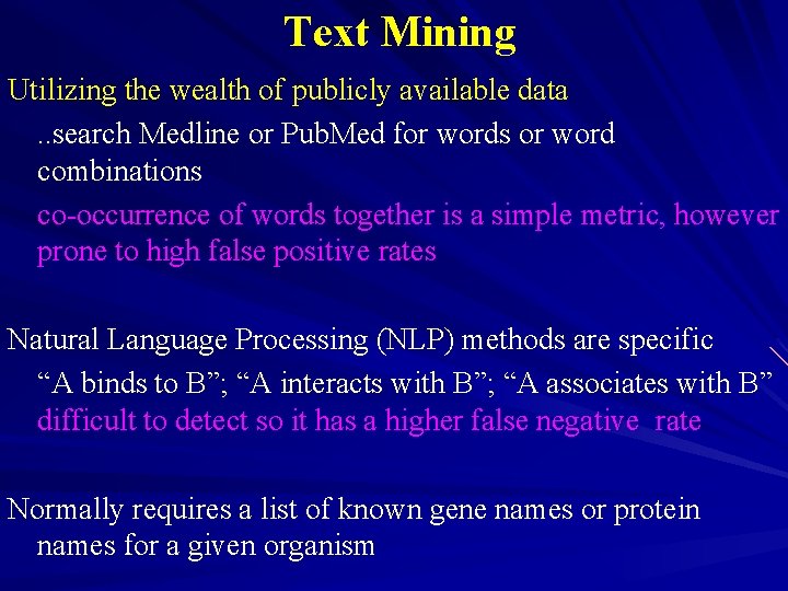 Text Mining Utilizing the wealth of publicly available data. . search Medline or Pub.