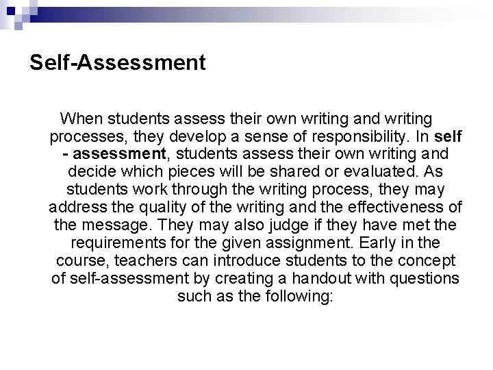 Self-Assessment When students assess their own writing and writing processes, they develop a sense