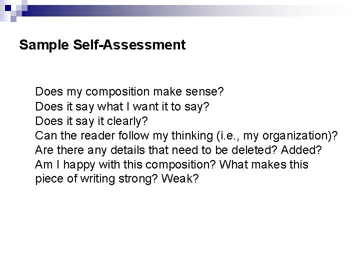 Sample Self-Assessment Does my composition make sense? Does it say what I want it
